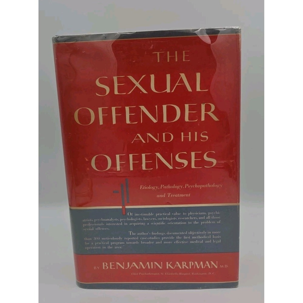 The Sexual Offender and His Offenses by Benjamin Karpman Second Print May 1957